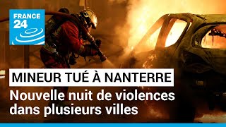 Mineur tué par un tir policier à Nanterre : nouvelle nuit de violences dans plusieurs villes