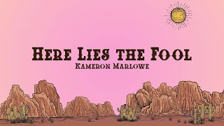 Kameron Marlowe - Here Lies the Fool (Lyrics)
