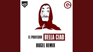 Bella Ciao (Hugel Remix)) - El Profesor