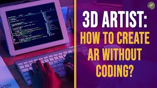 3D Digital Artist: How to create AR without coding