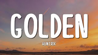 Huntrix - Golden (Lyrics) KPop Demon Hunters