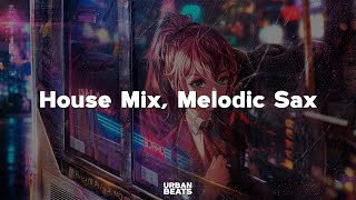 House Mix, Melodic Sax 🎷- UB23