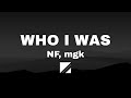 Nf Mgk WHO I WAS LYRICS