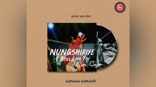 NUNGSHIRIYE (😞 I Still Love You😞 ) || SORRI SENJAM - Mp3 With Lyrics - 2021