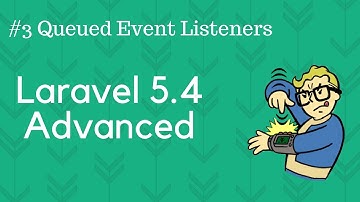 Laravel 5.4 Advanced #3 Queued Event Listeners