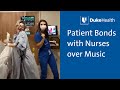 Duke university hospital patient bonds with nurses over music  duke health