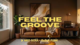  Feel The Groove chill Mode  Ru0026b X Funk X Jazz X Neo Soul U0026 Hip Hop