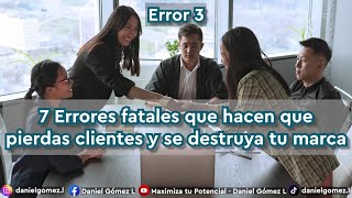 Error 3 | 7 errores fatales que hacen que pierdas clientes y se destruya tu marca