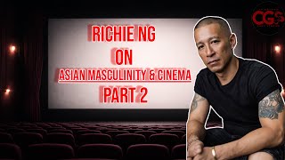 Gangster-Turned-Actor Richie Ng on How Asian Masculinity Was Shaped by Cinema & History | Part 2