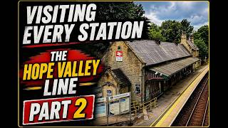 🚆 All Stations: The Hope Valley Line - Part 2 | Hope to New Mills Central