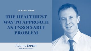 The Healthiest Way To Approach An Unsolvable Problem
