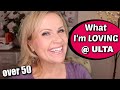 WHAT I'M LOVING AT ULTA - Over 50