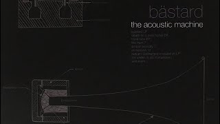 BÄSTARD - The Acoustic Machine (Complet Recordings 1993-1996) - 2002