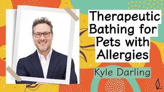 Therapeutic Bathing for Pets with Allergies featuring Kyle Darling from Theraclean Microbubbles
