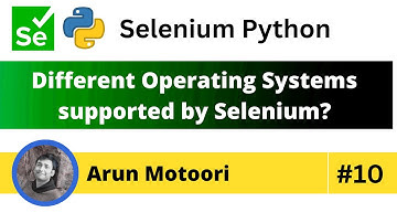 Different Operating Systems supported by Selenium (Selenium Python - Part 10)