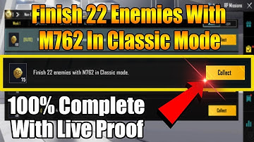 Finish 22 Enemies With M762 In Classic Mode