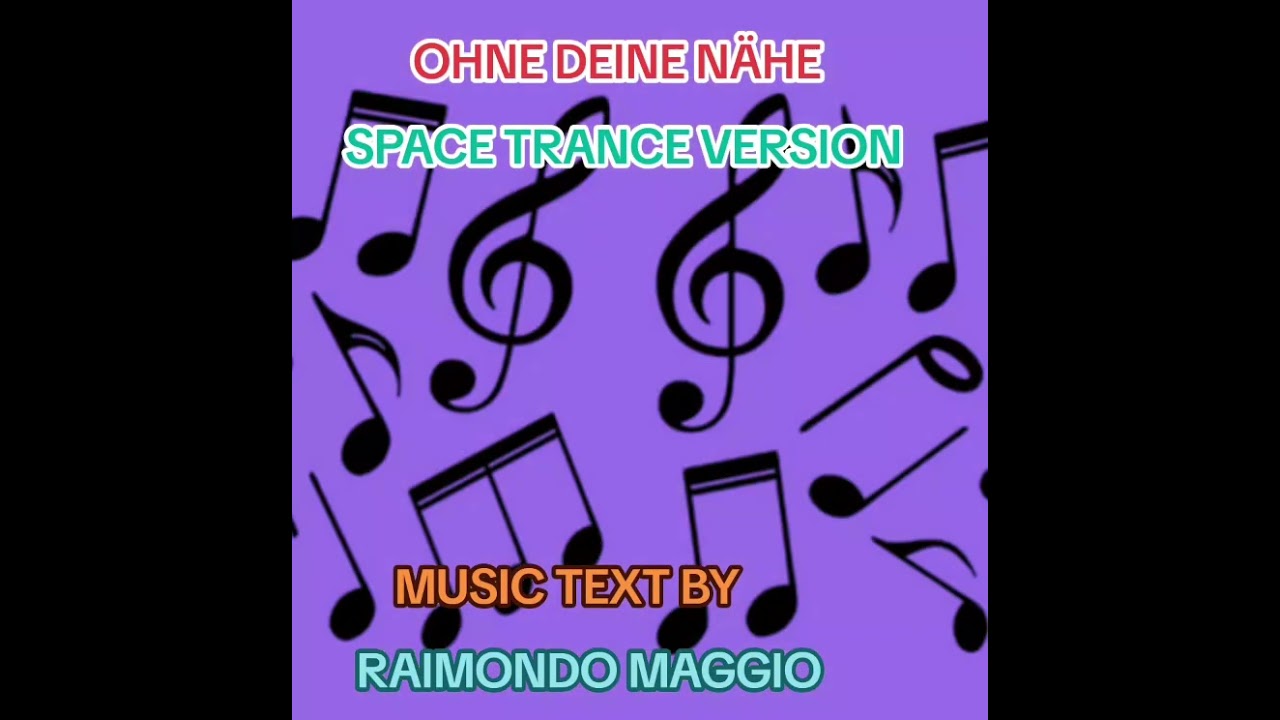 OHNE DEINE NÄHE MUSIC TEXT BY MAGGIO RAIMONDO SPACE TRANCE VERSION 2026