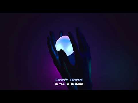 Dj Tab x Dj Zuxa - Don't Bend (Original Mix)
