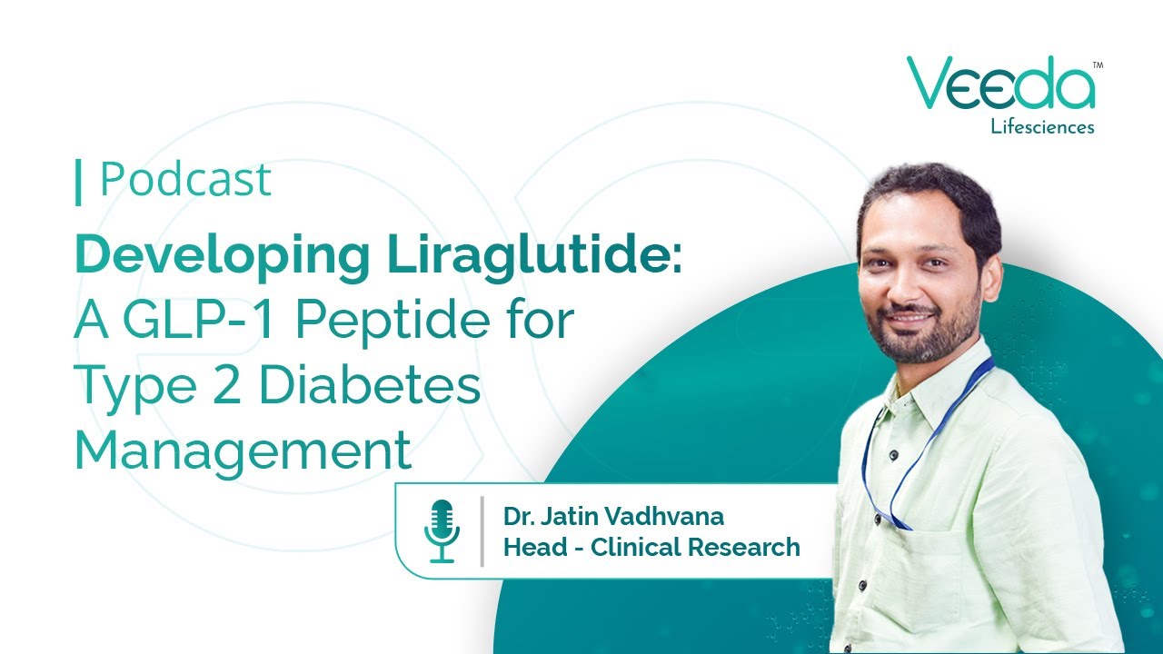 Podcast: Developing Liraglutide: A GLP-1 Peptide for Type 2 Diabetes Management | Veeda Group