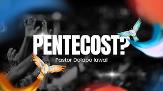 A Doctrinal understanding of Pentecost (Part 2) - Pastor Dolapo Lawal