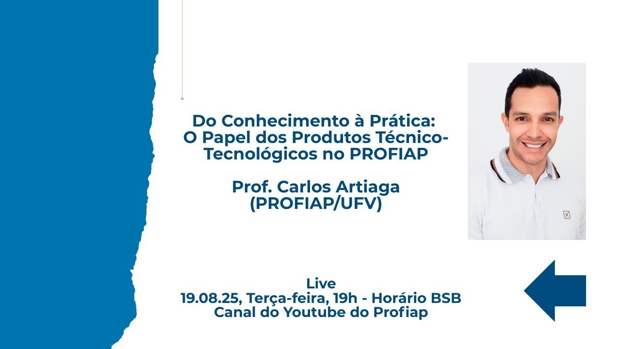 Do Conhecimento à Prática   O Papel dos Produtos Técnico Tecnológicos no PROFIAP