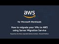 How to Migrate your Virtual Machines to AWS using the AWS Server Migration Service