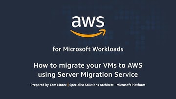 How to Migrate your Virtual Machines to AWS using the AWS Server Migration Service
