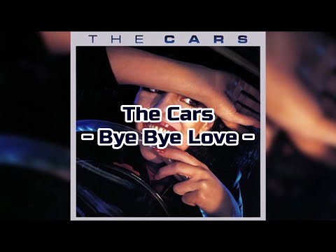 The Cars Bye Bye Love HQ With Onscreen Lyrics 