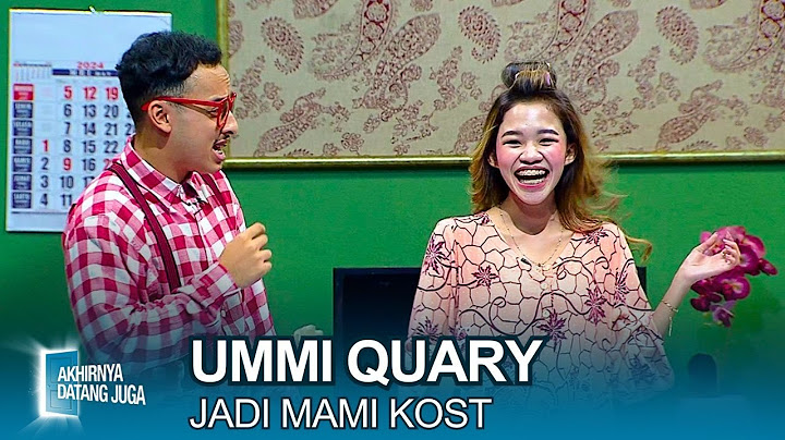 Ummi Quary Jadi Mami Kost Kece - Akhirnya Datang Juga