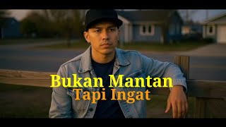 Bukan Mantan, Tapi Ingat | Official Music Video