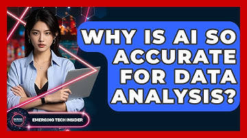 Why Is AI So Accurate For Data Analysis? - Emerging Tech Insider