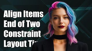 How to Align Items in ConstraintLayout to the End of Two Other Items