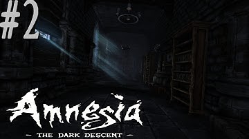 Amnesia: The Dark Descent - Part 2: Old Archives