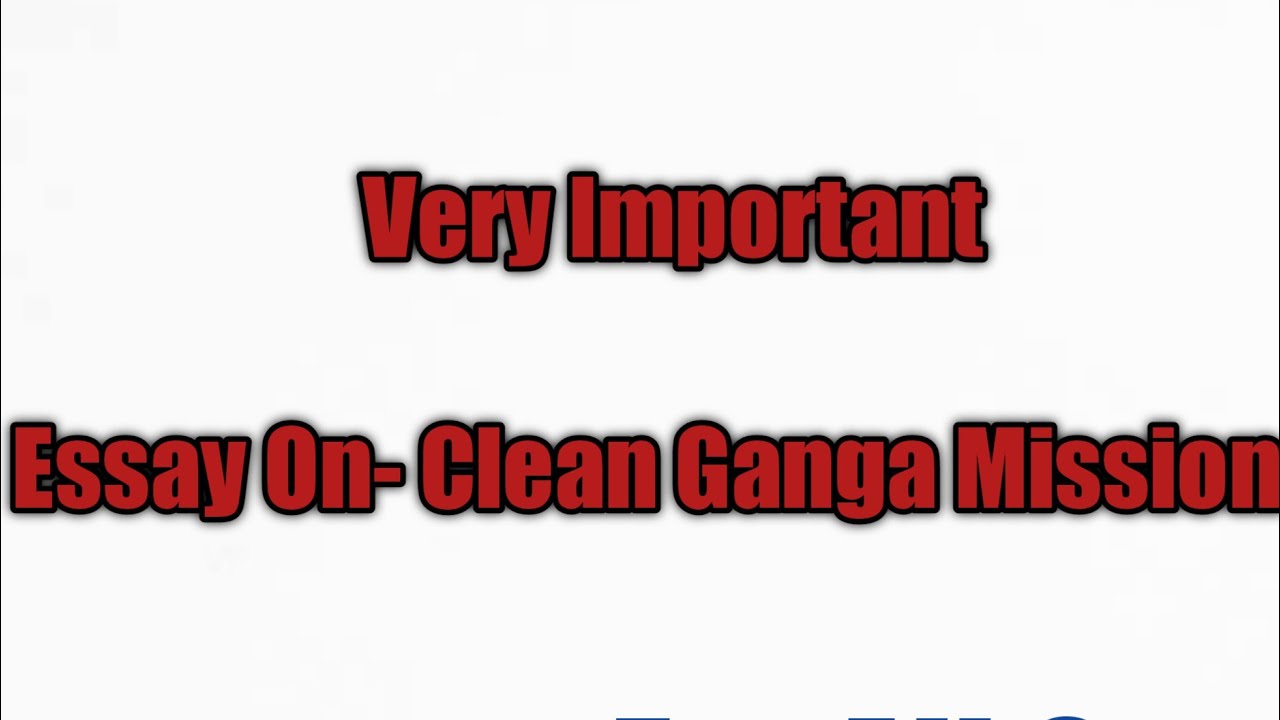 write a brief essay on clean ganga mission