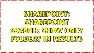 Sharepoint: SharePoint search: show only folders in results (2 Solutions!!)