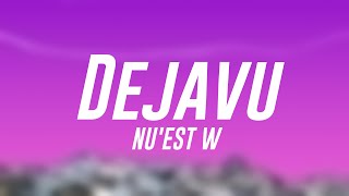 Dejavu - NU'EST W (Lyrics Version) 💤