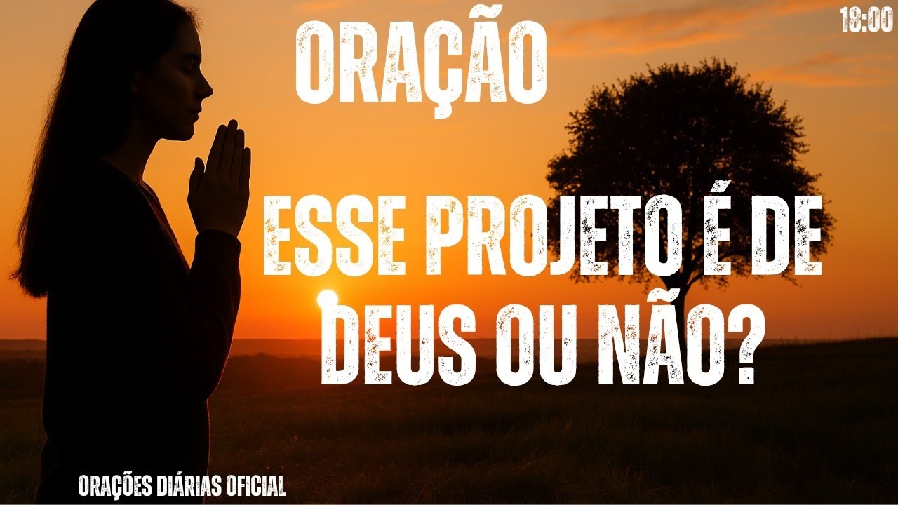 ORAÇÃO para CONFIRMAR o PROJETO de DEUS na sua VIDA ...