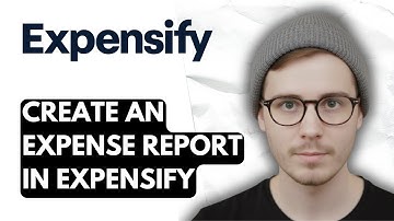 How To Create An Expense Report In Expensify [2025 Guide]