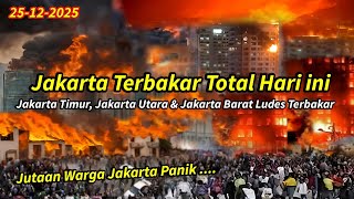 JAKARTA TERBAKAR TOTAL || KEBAKARAN DAHSYAT TIGA KOTA DI JAKARTA HARI INI - 25 DESEMBER 2025