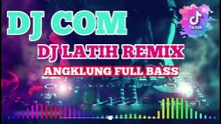 DJ COM - DJ LATHI WEIRD GENIUS REMIX //DJ LATHI ANGKLUNG FULL BASS