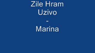 Zile Hram (Uzivo) - Marina