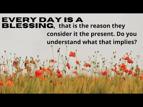 Every day is a blessing 10 Ways To Make The Most of Your Day
