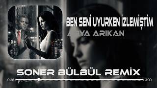 Arya Arıkan - Ben Seni Uyurken Izlemiştim Soner Bülbül Remix Yalandı Her Sözün