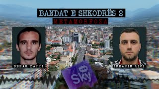 'BANDAT E SHKODRES 2, 'METAMORFOZA'', - Lufta mes Bajrave e Licëve - Inside Story