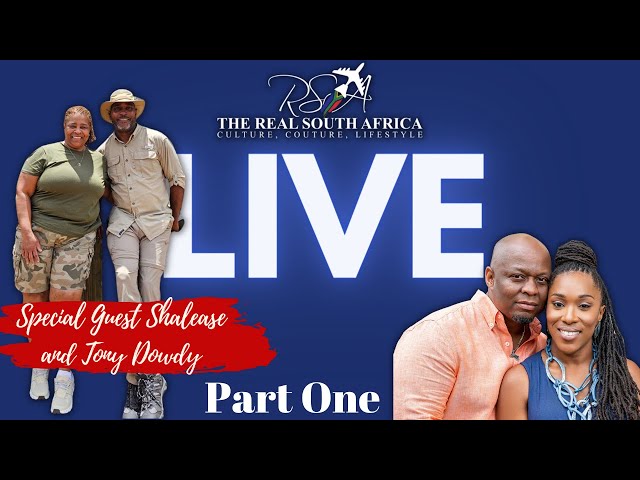South Africa | The Real Truth from Tony and Shalease Dowdy from Atlanta, GA Episode One