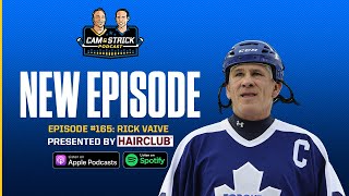 Rick Vaive on The Cam & Strick Podcast