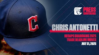 Chris Antonetti RECAPS Guardians 2025 Trade Deadline Moves