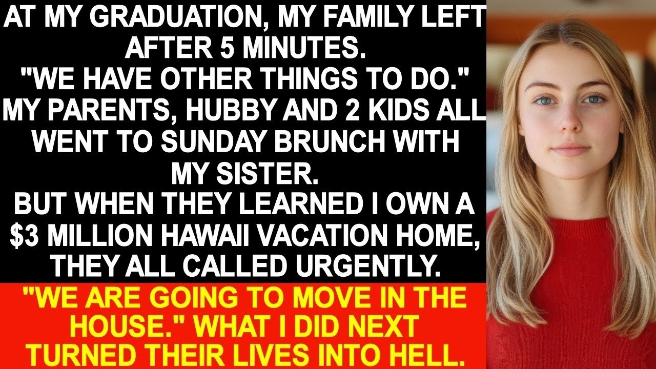 At my graduation, 5 minutes after it started, my family left and all went to brunch with my sister