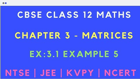 Chapter 3 - MATRICES |Exercise 3.1  Example 5|CBSE Class 12th Maths|JEE | NCERT|Tamil & English|GS