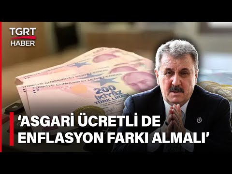 Kamu Çalışanı Enflasyon Farkı Alıyorsa Asgari Ücretli de Almalı! Destici'den Asgari Ücret Yorumu